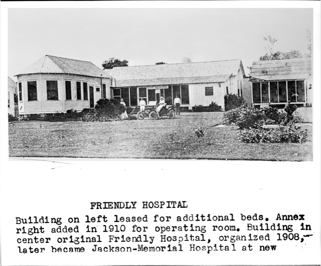 1909: Friendly Hospital,  located on Biscayne Boulevard and NE 8th Street, opened its doors. In 1911, this 180 bed facility would change its name to Miami City Hospital. 