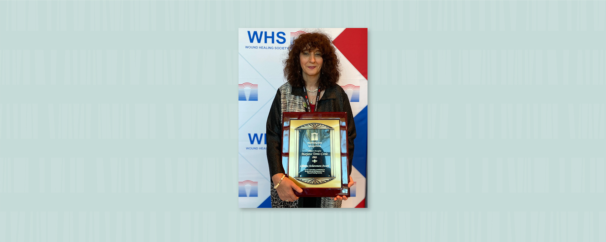 Marjana Tomic-Canic, Ph.D., with the Wound Healing Society Lifetime Achievement Award.